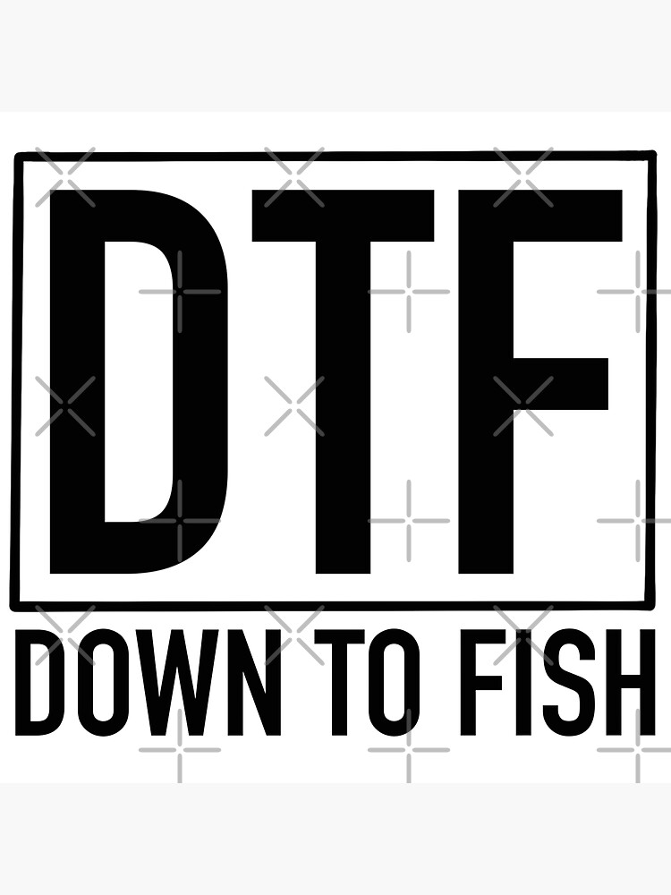 DTF Down To Fish