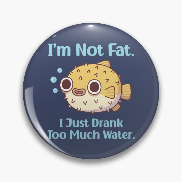 Item preview, Funny Puffer Fish I am Not Fat I Just Drank Too Much Water designed and sold by rustydoodle.