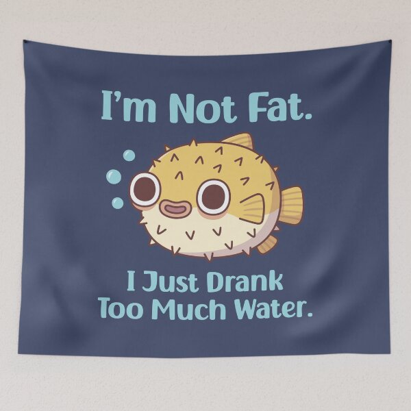Item preview, Funny Puffer Fish I am Not Fat I Just Drank Too Much Water designed and sold by rustydoodle.