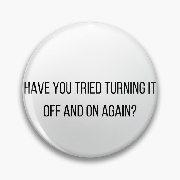 Item preview, Have You Tried Turning It Off And On Again? designed and sold by Socialitee.