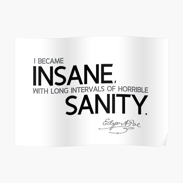 I became insane - edgar allan poe Poster