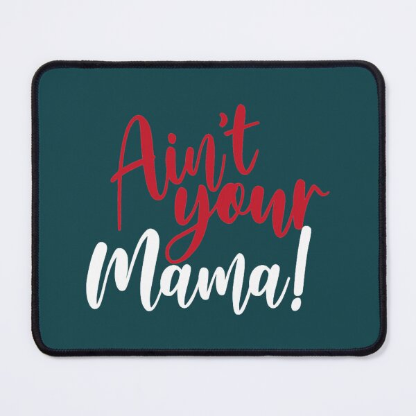 Item preview, Aint Your Mama designed and sold by DemetriusCaro.