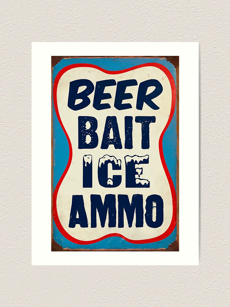 BEER BAIT ICE AMMO Vintage Sign Art Print for Sale by designdog