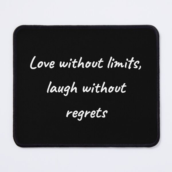 Item preview, Love without limits, laugh without regrets designed and sold by D-D-Pabby.