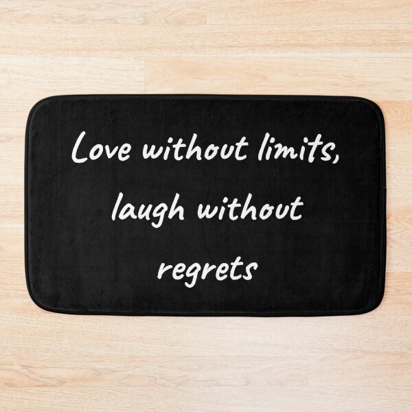 Item preview, Love without limits, laugh without regrets designed and sold by D-D-Pabby.