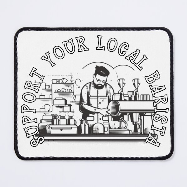 Artikelvorschau, SUPPORT YOUR LOCAL BARISTA entworfen und verkauft von Tee Studio.