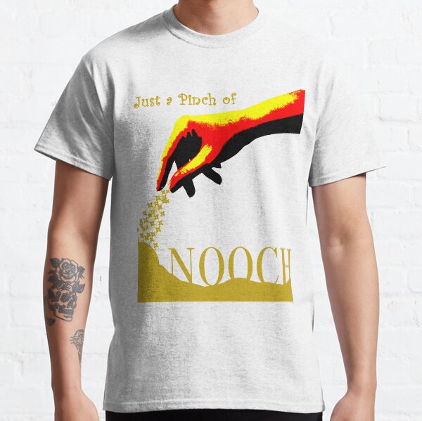 Just a Pinch of Nooch Classic T-Shirt