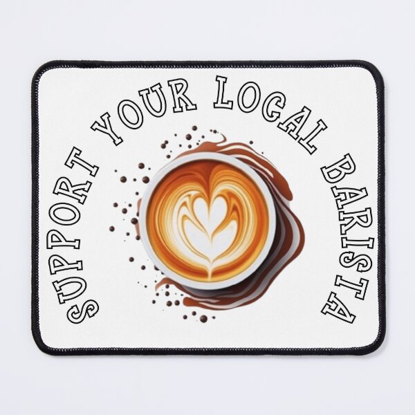 Artikelvorschau, SUPPORT YOUR LOCAL BARISTA entworfen und verkauft von Tee Studio.