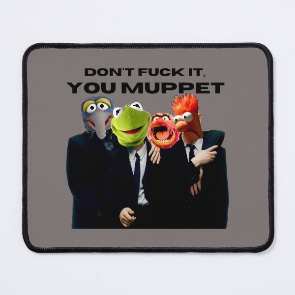 Item preview, DON'T FUCK IT YOU MUPPET designed and sold by ZealandLeblanc.