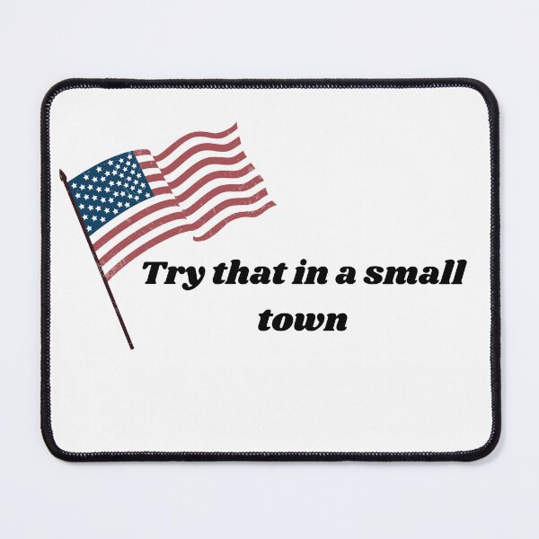 Item preview, Try that in a small town designed and sold by designbyangelic.