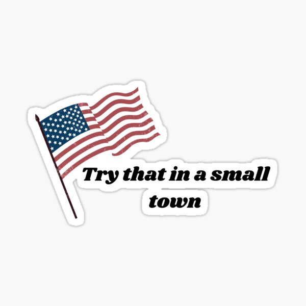 Item preview, Try that in a small town designed and sold by designbyangelic.