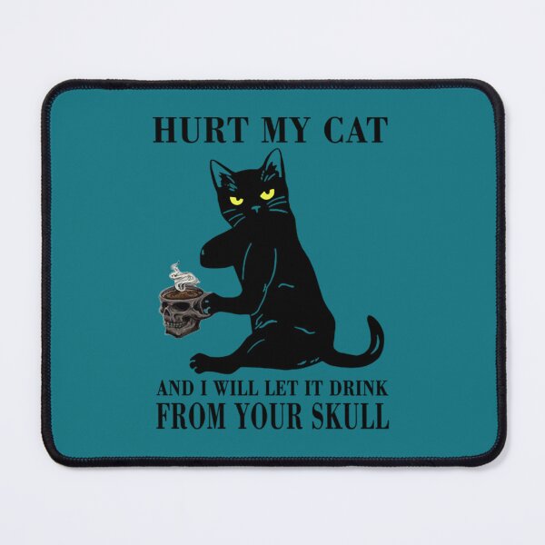 Item preview, Hurt My Cat And I Will Let It Drink From Your Skull designed and sold by malavee.