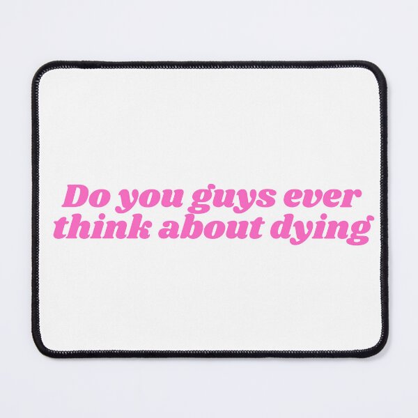 Item preview, Do you guys ever think about dying designed and sold by designbyangelic.