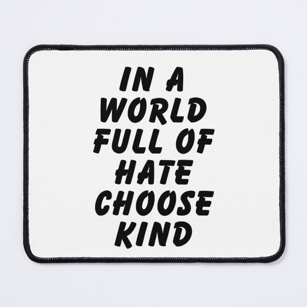 Item preview, In A World Full Of Hate Choose Kind designed and sold by SpeakLifeHQ.