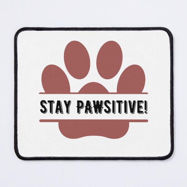 Item preview, stay pawsitive designed and sold by itsgg42.