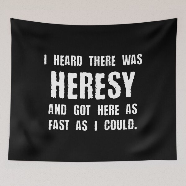 Item preview, I Heard there was Heresy Meme Quotes Tabletop Wargaming Nerdy Gaming designed and sold by pixeptional.