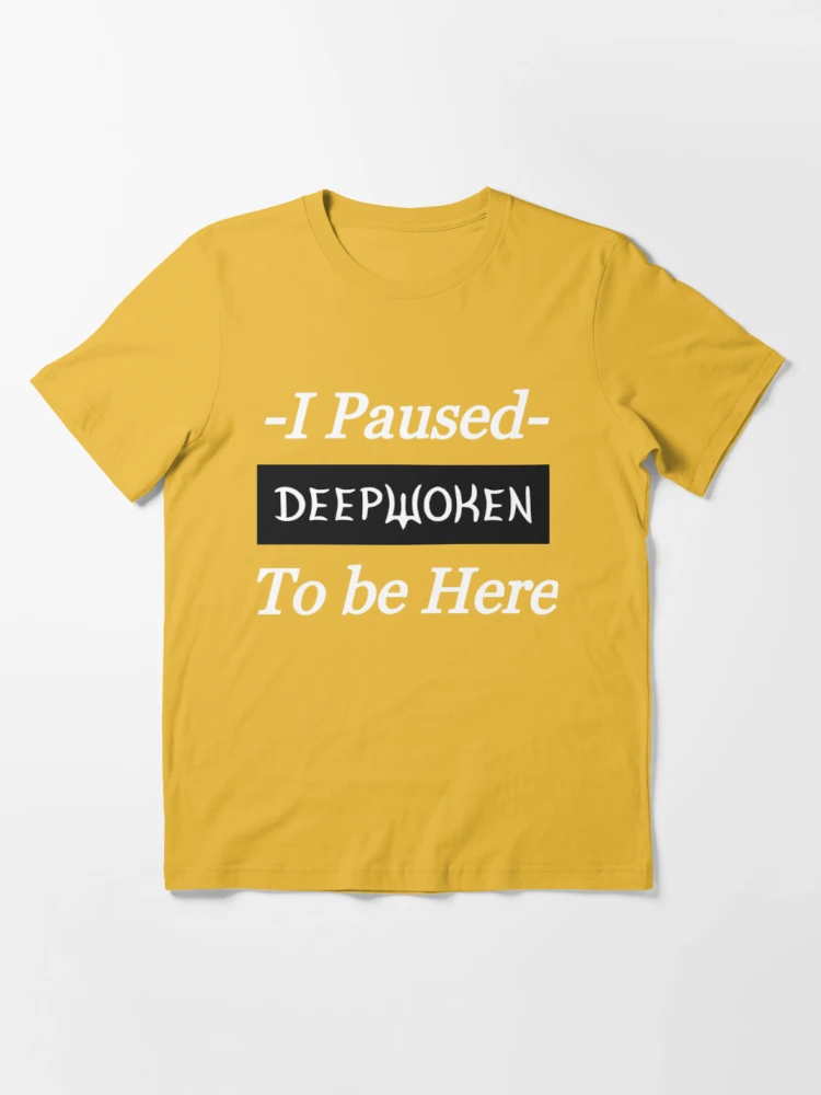 I Paused Deepwoken To Be Here Essential T-Shirt for Sale by