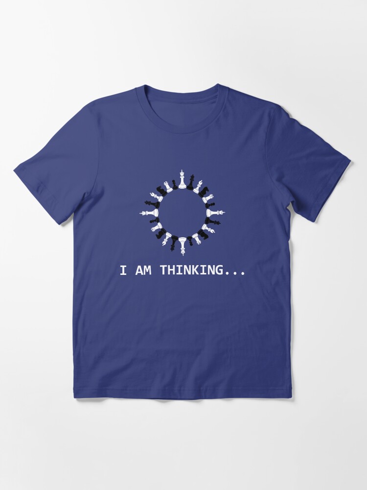 Alternate view of I Am Thinking Chess Pieces - Cool Chess Club Gift Essential T-Shirt