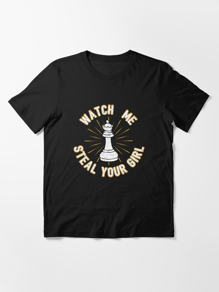 Alternate view of Watch Me Steal Your Girl - Cool Chess Club Gift Essential T-Shirt