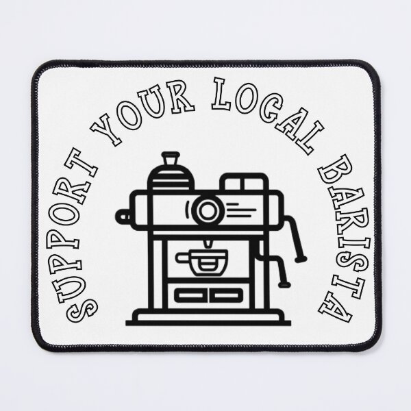 Artikelvorschau, SUPPORT YOUR LOCAL BARISTA entworfen und verkauft von Tee Studio.