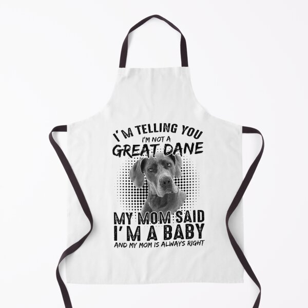 Item preview, Dog Mom Cute Design Im Not A Great Dane My Mom Said Im A Baby designed and sold by EagmianPheolea.