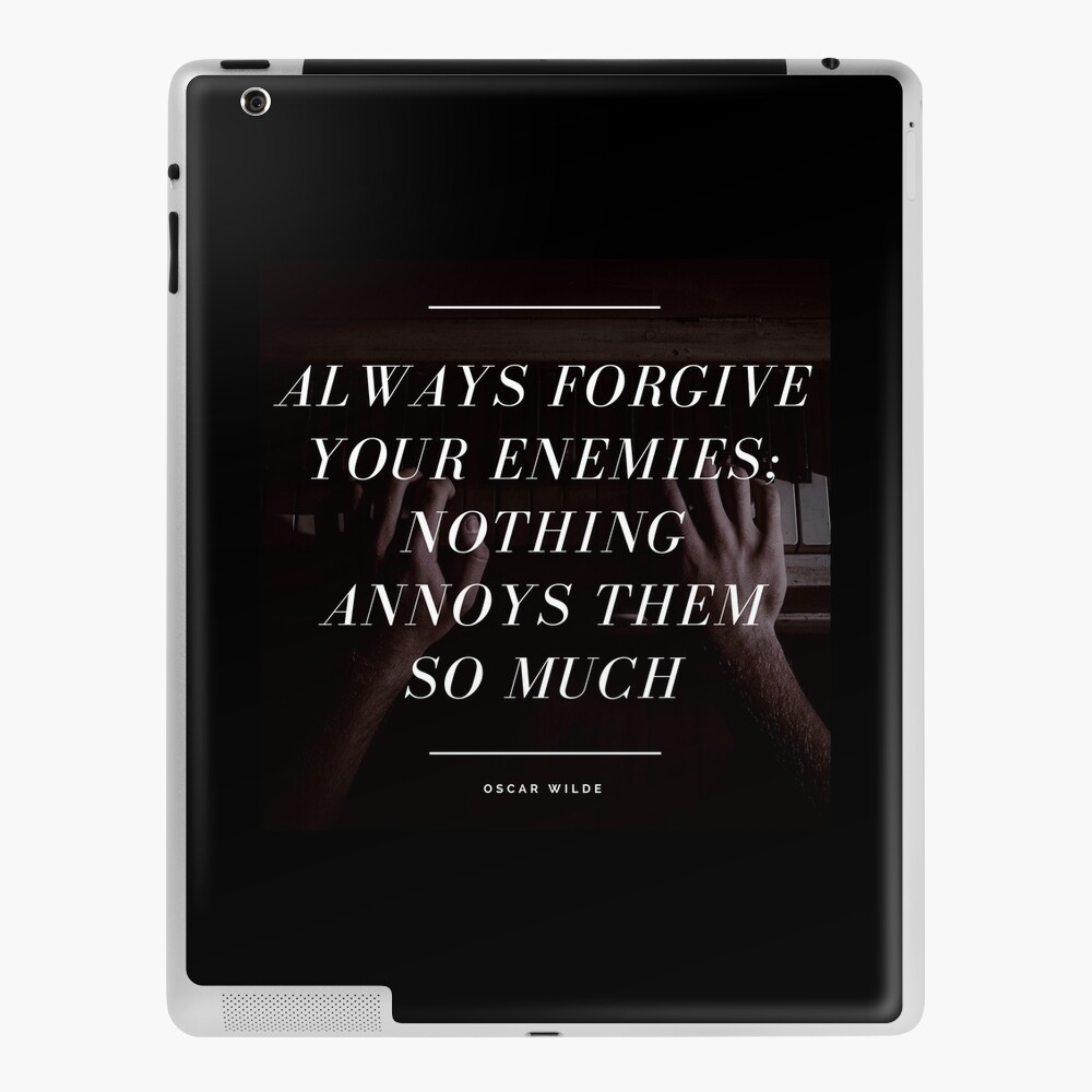 Coque Et Skin Adhesive Ipad Toujours Pardonner Vos Ennemis Citation Oscar Wilde Par Thedangernoodle Redbubble