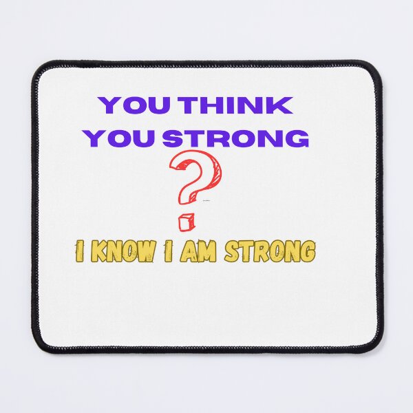 Item preview, you think you strong i know i am strong designed and sold by sangram9337.
