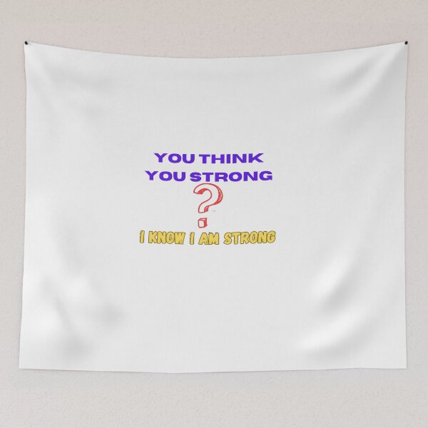 Item preview, you think you strong i know i am strong designed and sold by sangram9337.