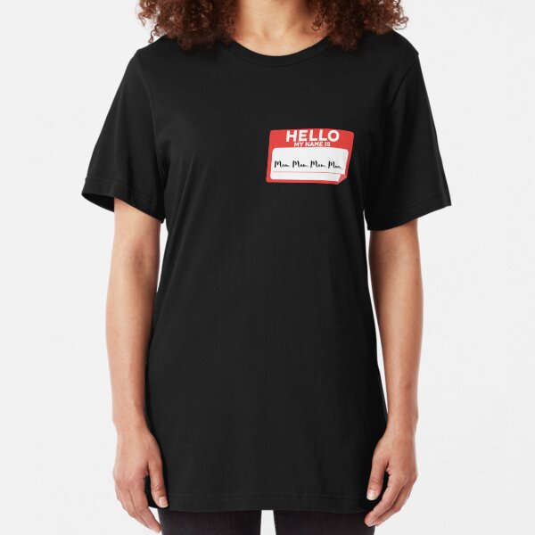 Hello My Name Is Mom, Mom, Mom, Mom... Funny Slim Fit T-Shirt