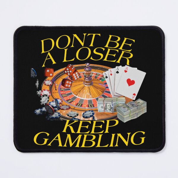 Item preview, dont be a loser, keep gambling designed and sold by mrksarts.