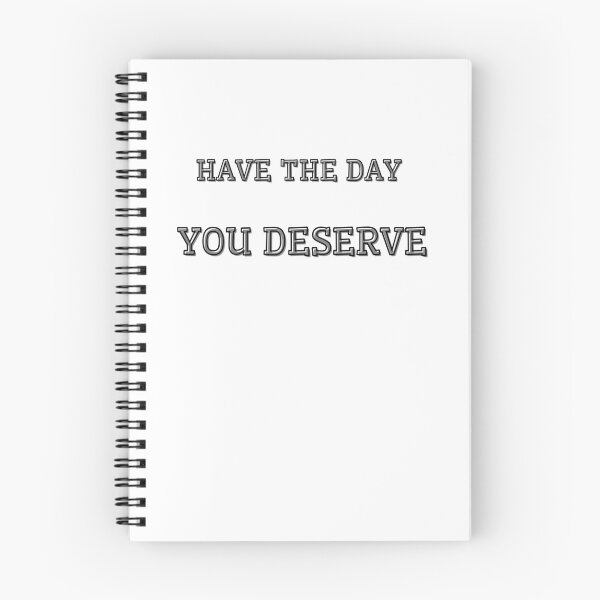 Item preview, Have The Day You Deserve  designed and sold by Lab4YourStyle.
