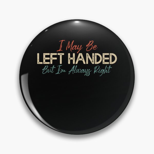 Item preview, Left-Handed, Always Right - Fun Typography designed and sold by Amineharoni.