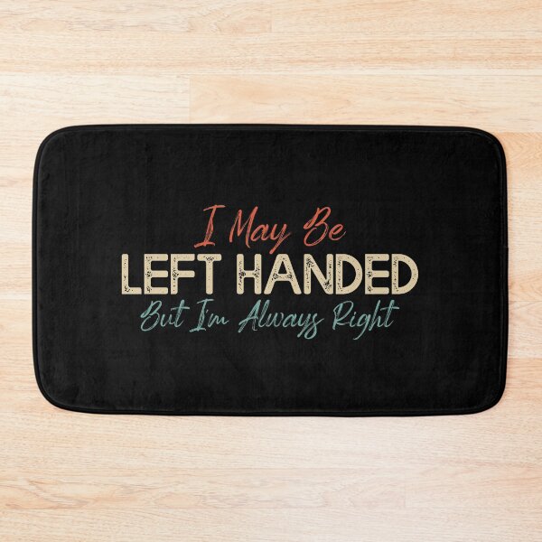 Item preview, Left-Handed, Always Right - Fun Typography designed and sold by Amineharoni.