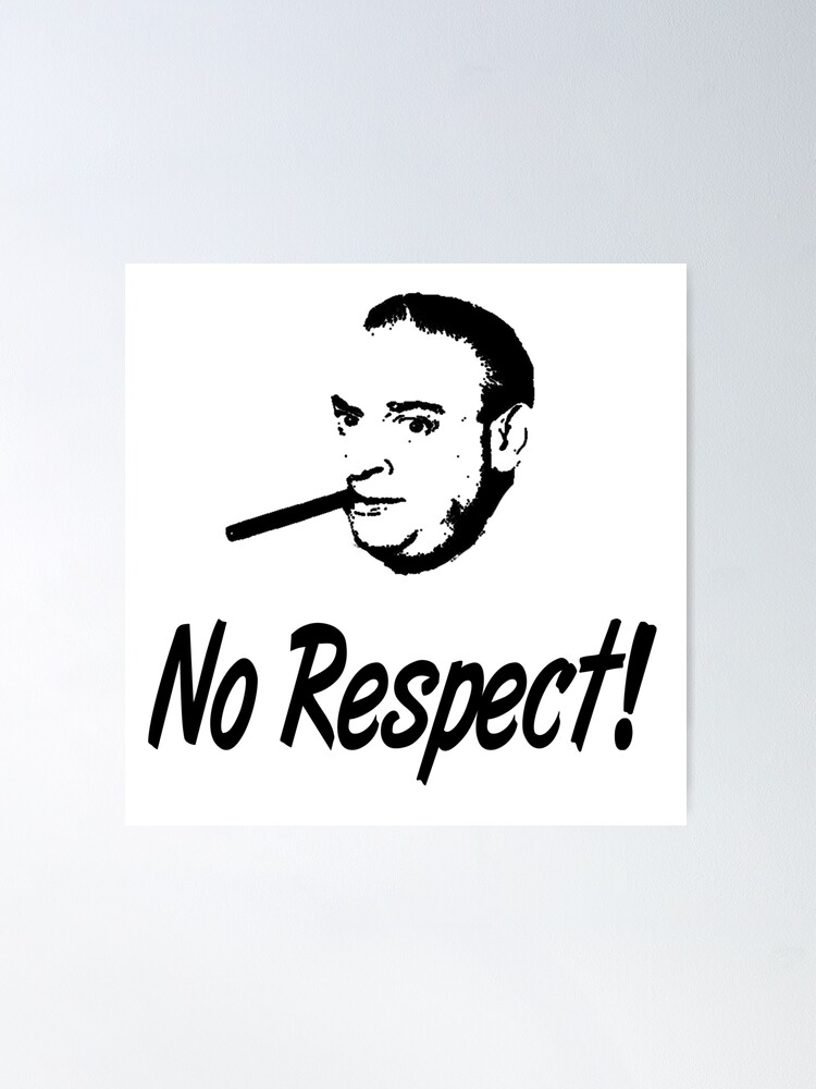 respect cigarettes No Respect! Rodney Dangerfield 