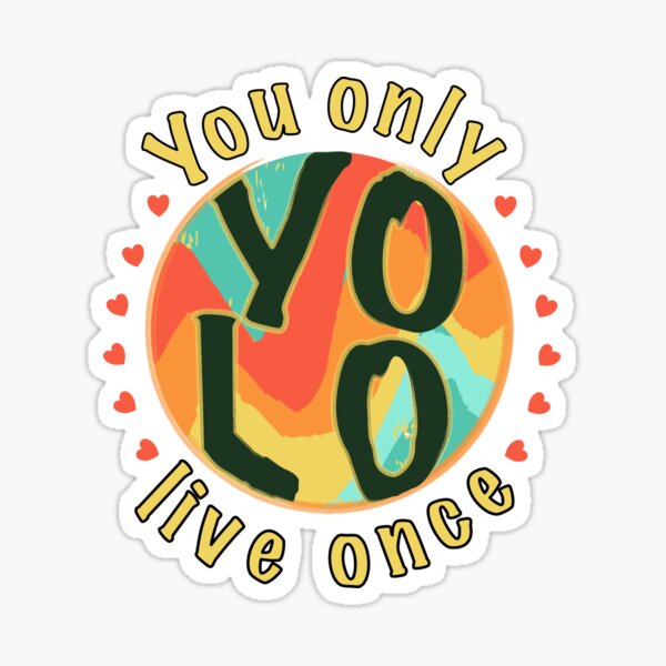 YOLO: You only live once (so get a better motto), The Independent