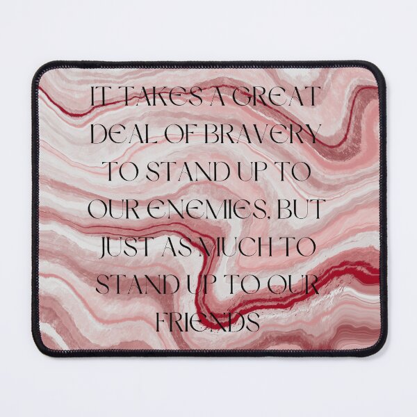 Item preview, It takes a great deal of bravery to stand up to our enemies designed and sold by PeacockThrone25.