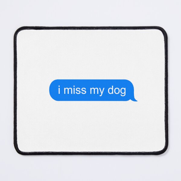Item preview, I Miss My Dog Text designed and sold by mohepdesigns.
