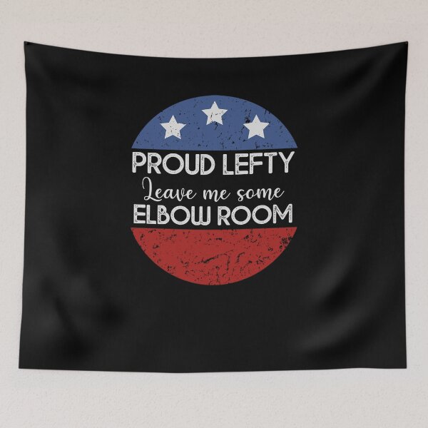 Item preview, Proud Lefty Give Me Elbow Room - Humorous Typography designed and sold by Amineharoni.