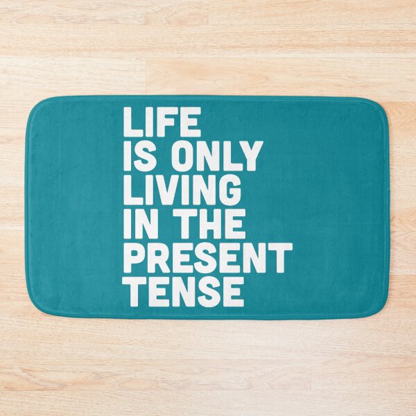 Item preview, Life Is Only Living In The Present Tense designed and sold by MaudMonson.