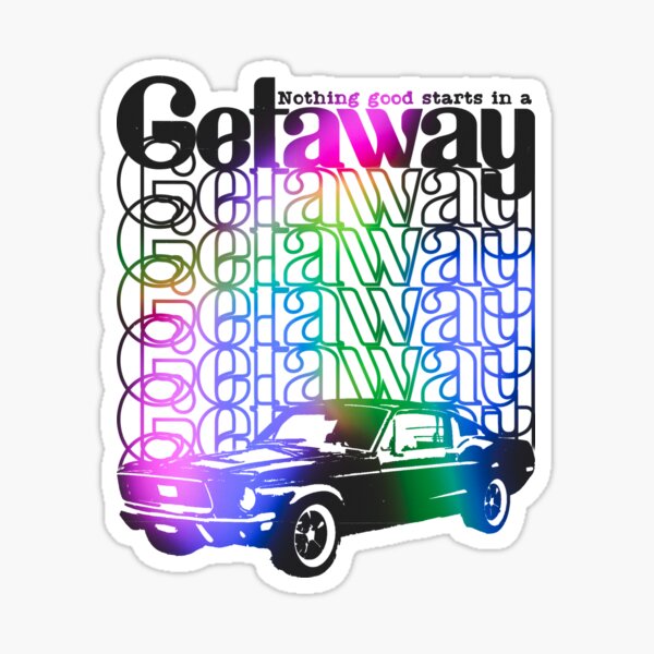 Nothing good starts in a getaway car Taylor Swift Sticker –  GirlsPrintingHouse