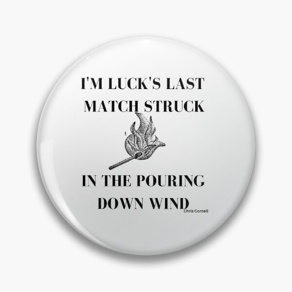 Item preview, Soundgarden "Mind Riot" I'm luck's last match struck in the pouring down wind designed and sold by ScreamDesigns01.