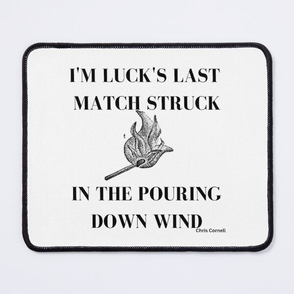 Item preview, Soundgarden "Mind Riot" I'm luck's last match struck in the pouring down wind designed and sold by ScreamDesigns01.