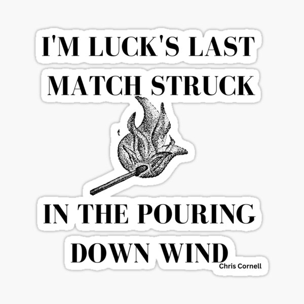 Artikel-Vorschau von Soundgarden „Mind Riot“ Ich bin das letzte Streichholz des Glücks, das im strömenden Wind angezündet wird, designt und verkauft von ScreamDesigns01.