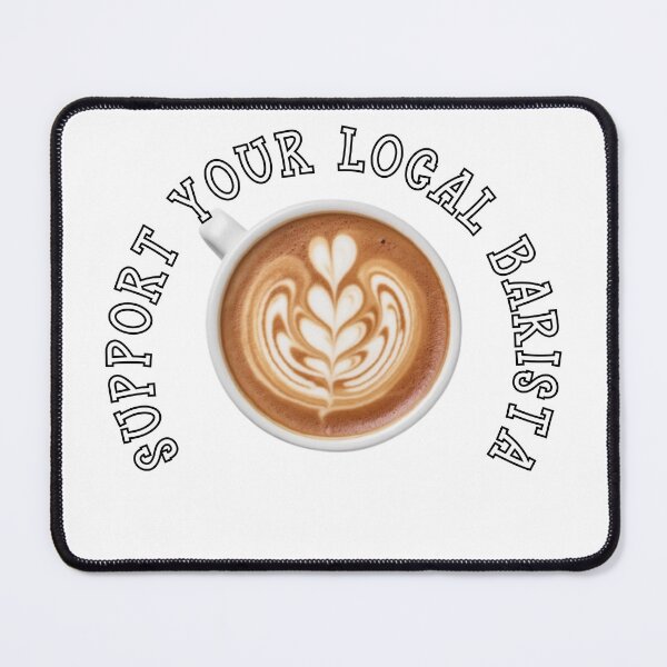Artikelvorschau, SUPPORT YOUR LOCAL BARISTA entworfen und verkauft von Tee Studio.