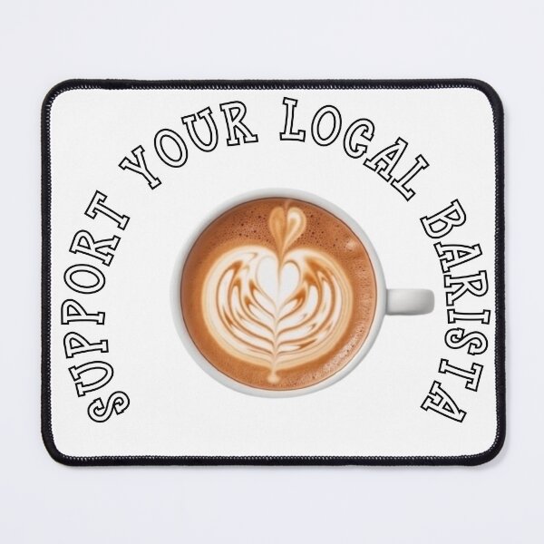 Artikelvorschau, SUPPORT YOUR LOCAL BARISTA entworfen und verkauft von Tee Studio.
