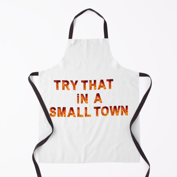Item preview, try that in small town designed and sold by Designfs.