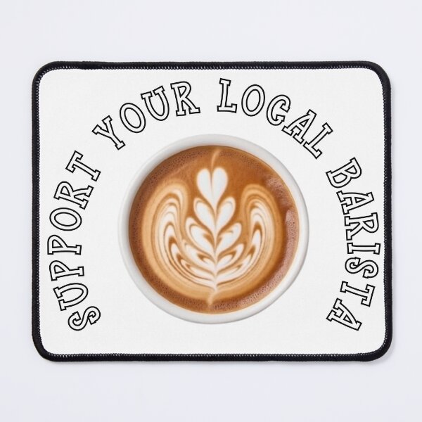 Artikelvorschau, SUPPORT YOUR LOCAL BARISTA entworfen und verkauft von Tee Studio.