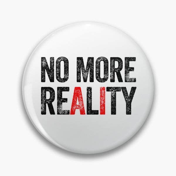 Item preview, No more reality AI artificial intelligence machine learning dystopian designed and sold by w1ckerman.