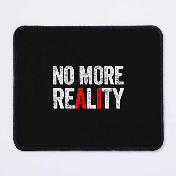 Item preview, No more reality AI artificial intelligence machine learning dystopian designed and sold by w1ckerman.
