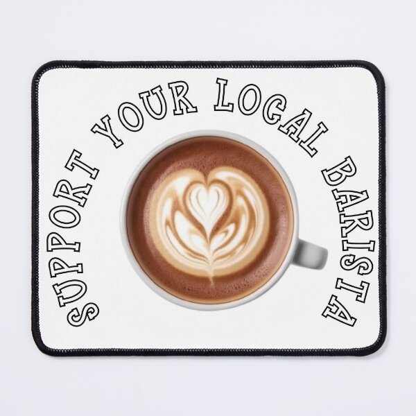 Artikelvorschau, SUPPORT YOUR LOCAL BARISTA entworfen und verkauft von Tee Studio.